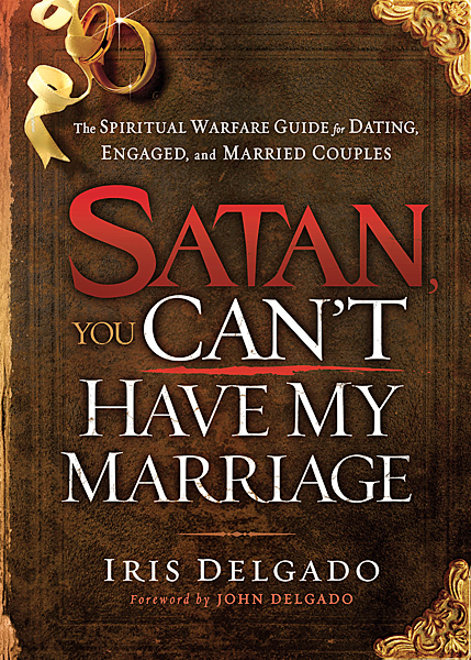 Satan You Cant Have My Marriage By Iris Delgado (Paperback)