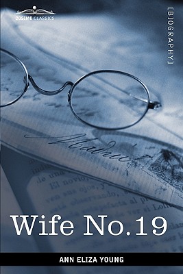 Wife No 19 By Ann Eliza Young (Paperback) 9781616403102