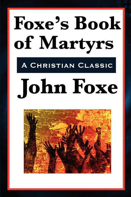 Foxe's Book of Martyrs By John Foxe (Paperback) 9781617202247