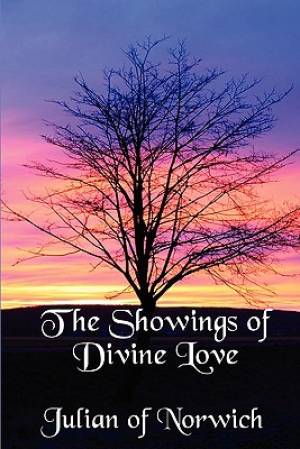 The Showings of Divine Love By Julian of Norwich Grace Warrack