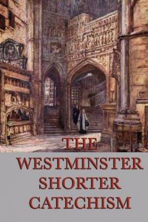 The Westminster Shorter Catechism By Anonymous (Paperback)