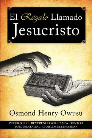 El Regalo Llamado Jesucristo By Osmond Henry Owusu (Paperback)