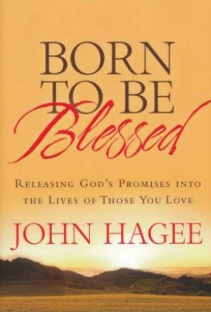 Born To Be Blessed By John Hagee (Paperback) 9781617952326