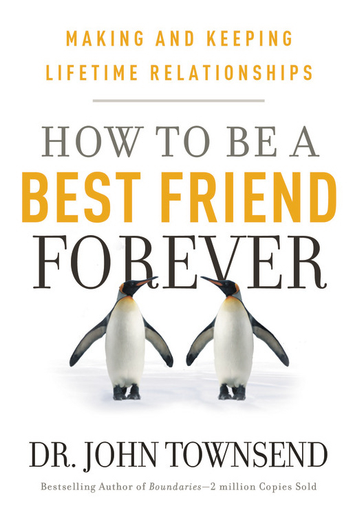 How To Be A Best Friend Forever By John Townsend (Paperback)