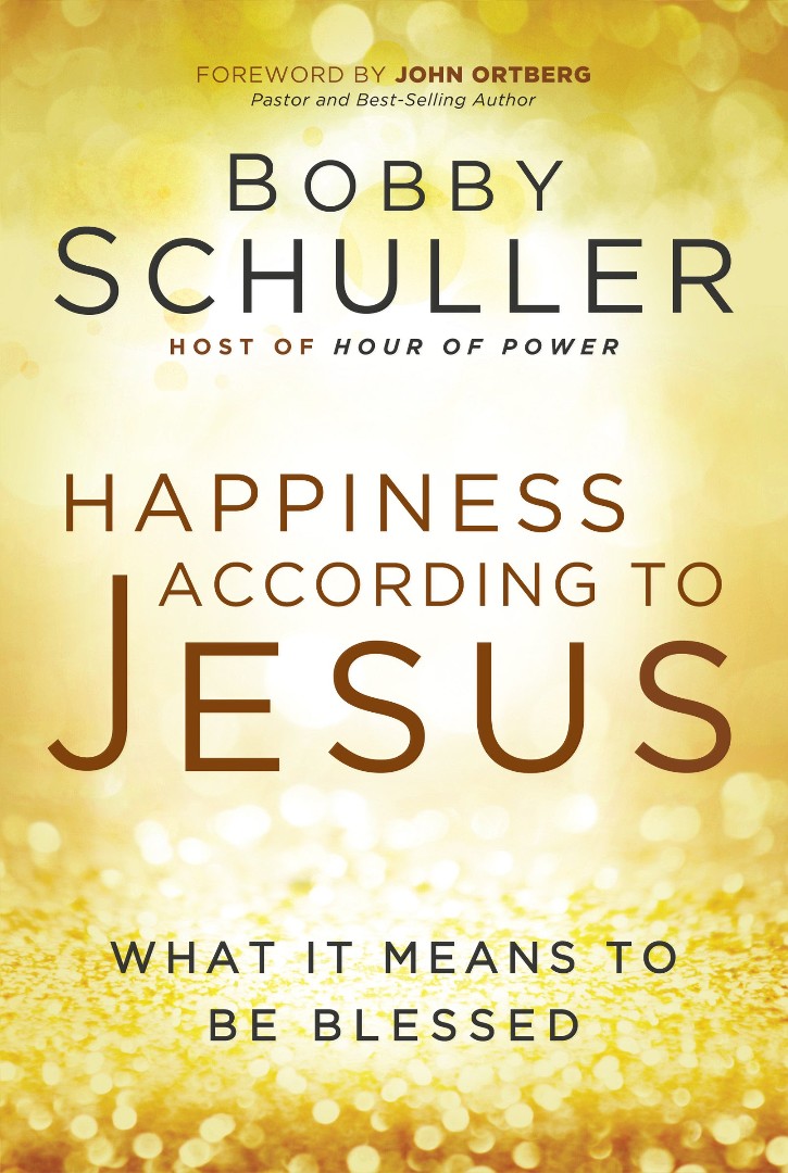 Happiness According To Jesus By Schuller Bobby Ortberg John