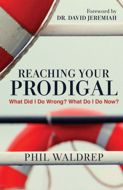 Reaching Your Prodigal By Waldrep Phil (Paperback) 9781617956751