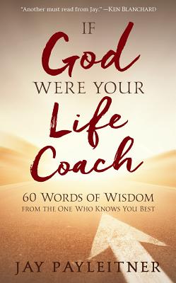 If God Were Your Life Coach 60 Words of Wisdom from the One Who Knows