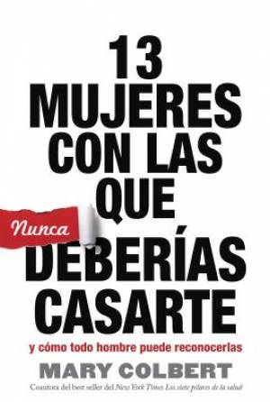 13 Mujeres Con Las Que Nunca Deberias Casarte By Colbert Mary