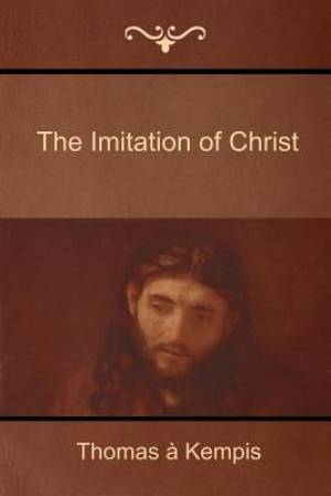 The Imitation of Christ By Thomas a Kempis (Paperback) 9781618951779