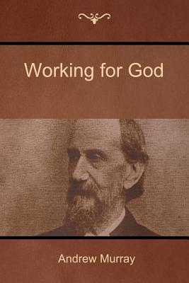 Working for God By Andrew Murray (Paperback) 9781618952233