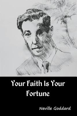 Your Faith Is Your Fortune By Neville Goddard (Paperback)