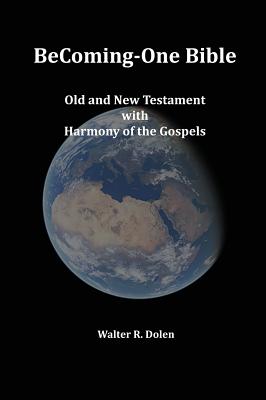 Becoming-One Bible Old and New Testament With Harmony of the Gospels