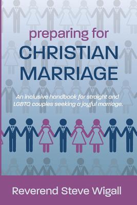 Preparing for Christian Marriage An Inclusive Handbook for Straight a