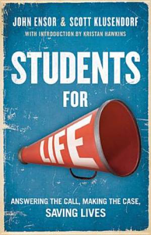 Students for Life By John Ensor Scott Klusendorf (Paperback)