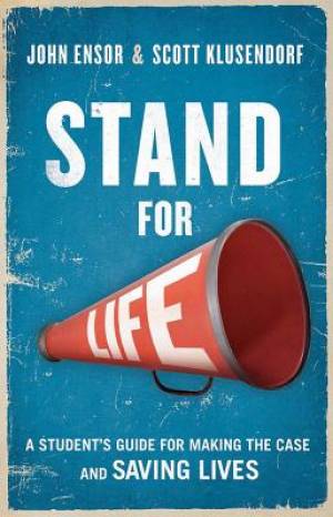 Stand for Life By John Ensor Scott Klusendorf (Paperback)