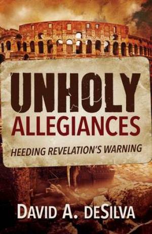 Unholy Allegiances By David A de Silva (Paperback) 9781619701410