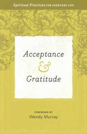 Acceptance & Gratitude By Hendrickson Publishers Wendy Murray