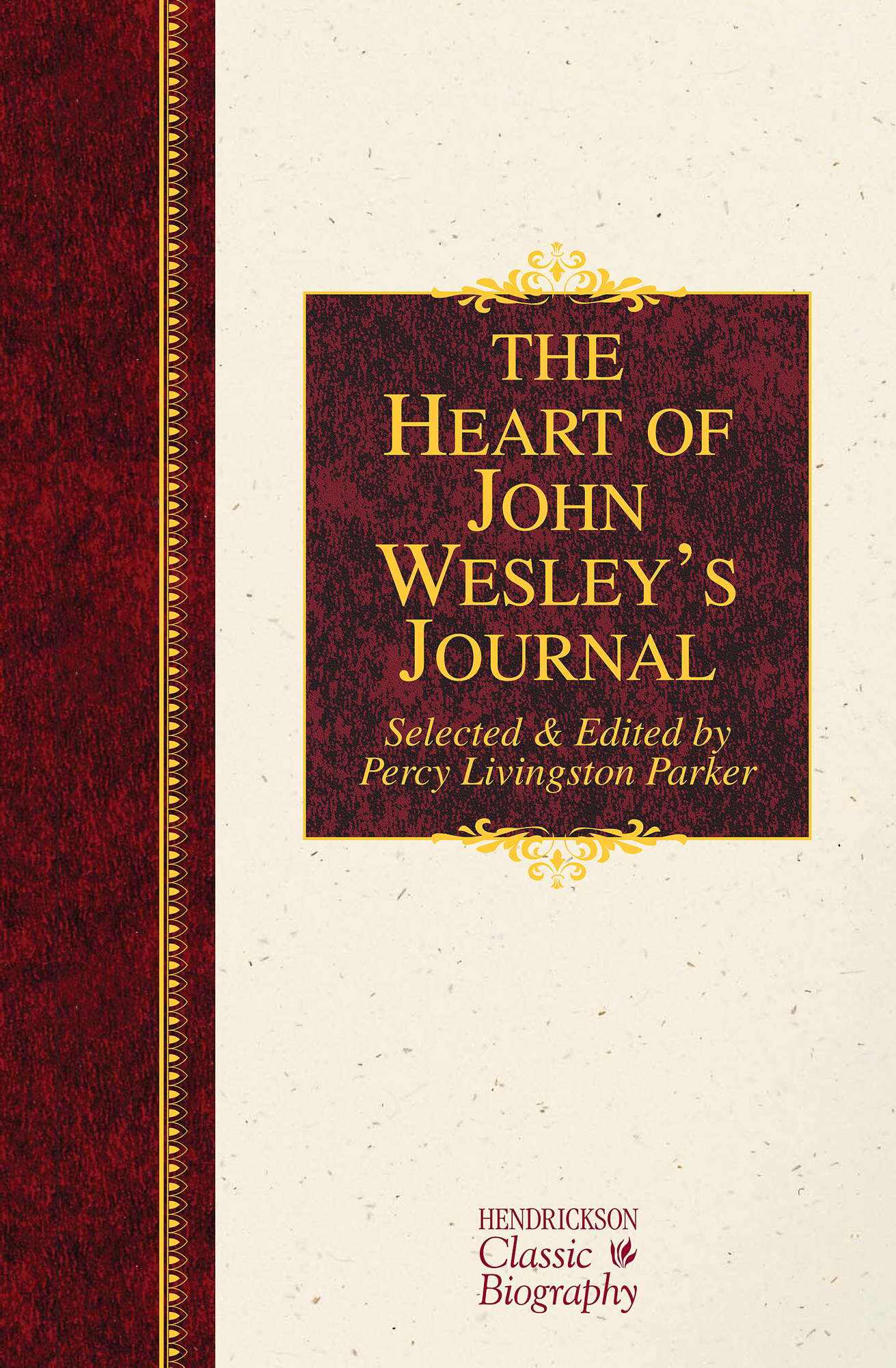 The Heart of John Wesley's Journal By John Wesley (Hardback)