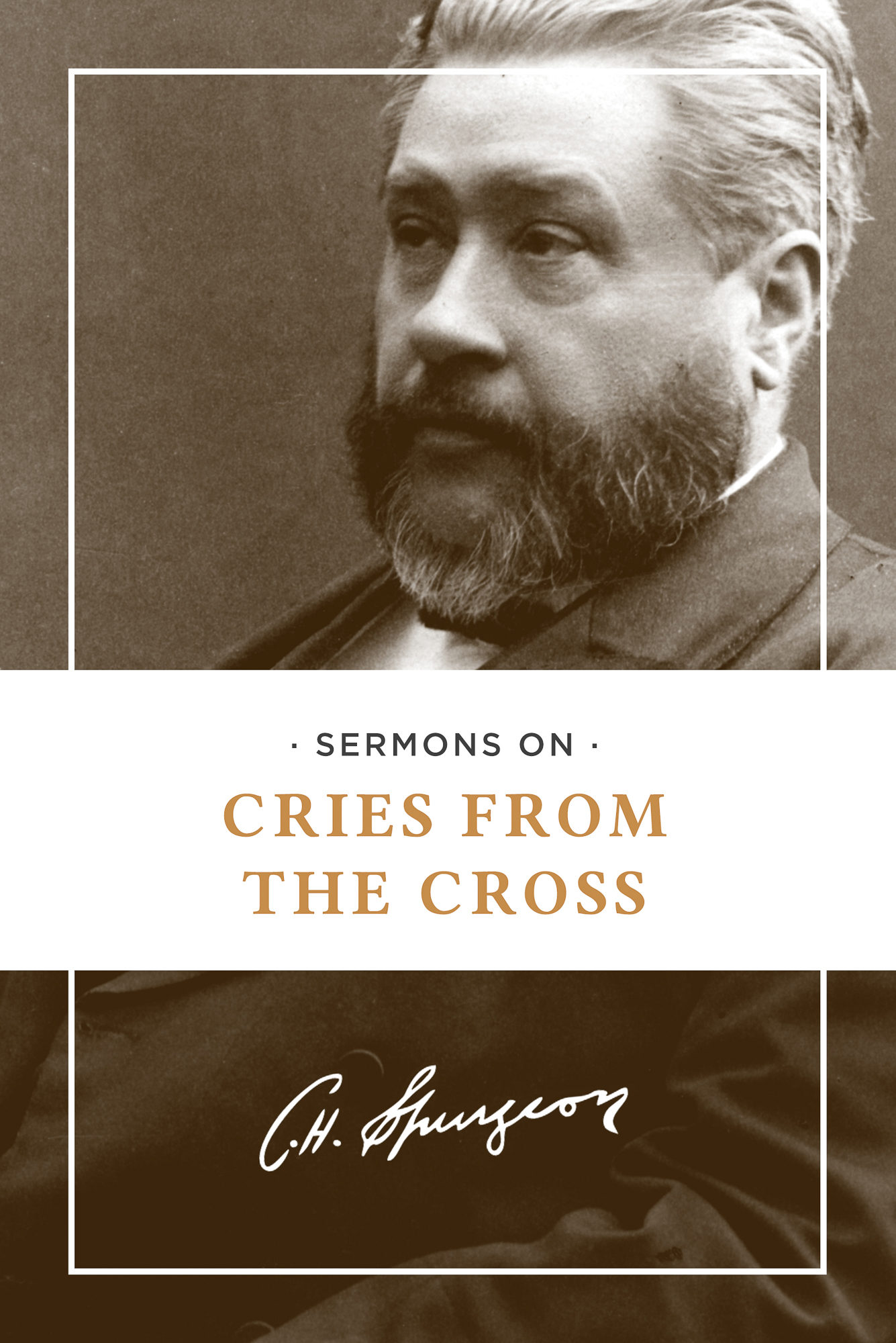 Sermons on Cries from the Cross By Charles H Spurgeon (Paperback)