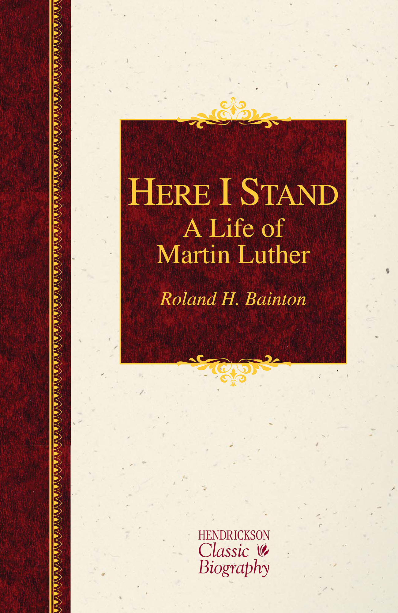 Here I Stand A Life of Martin Luther By Roland H Bainton (Hardback)