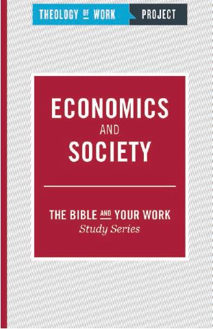 Economics and Society By Theology of Work Project (Paperback)