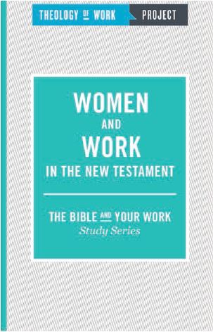 Women and Work in the New Testament By Theology of Work Project