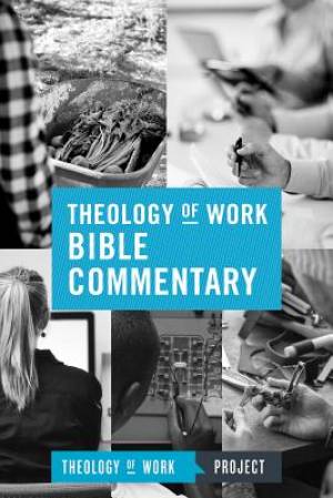 Theology of Work Bible Commentary By Theology of Work Project (Other)