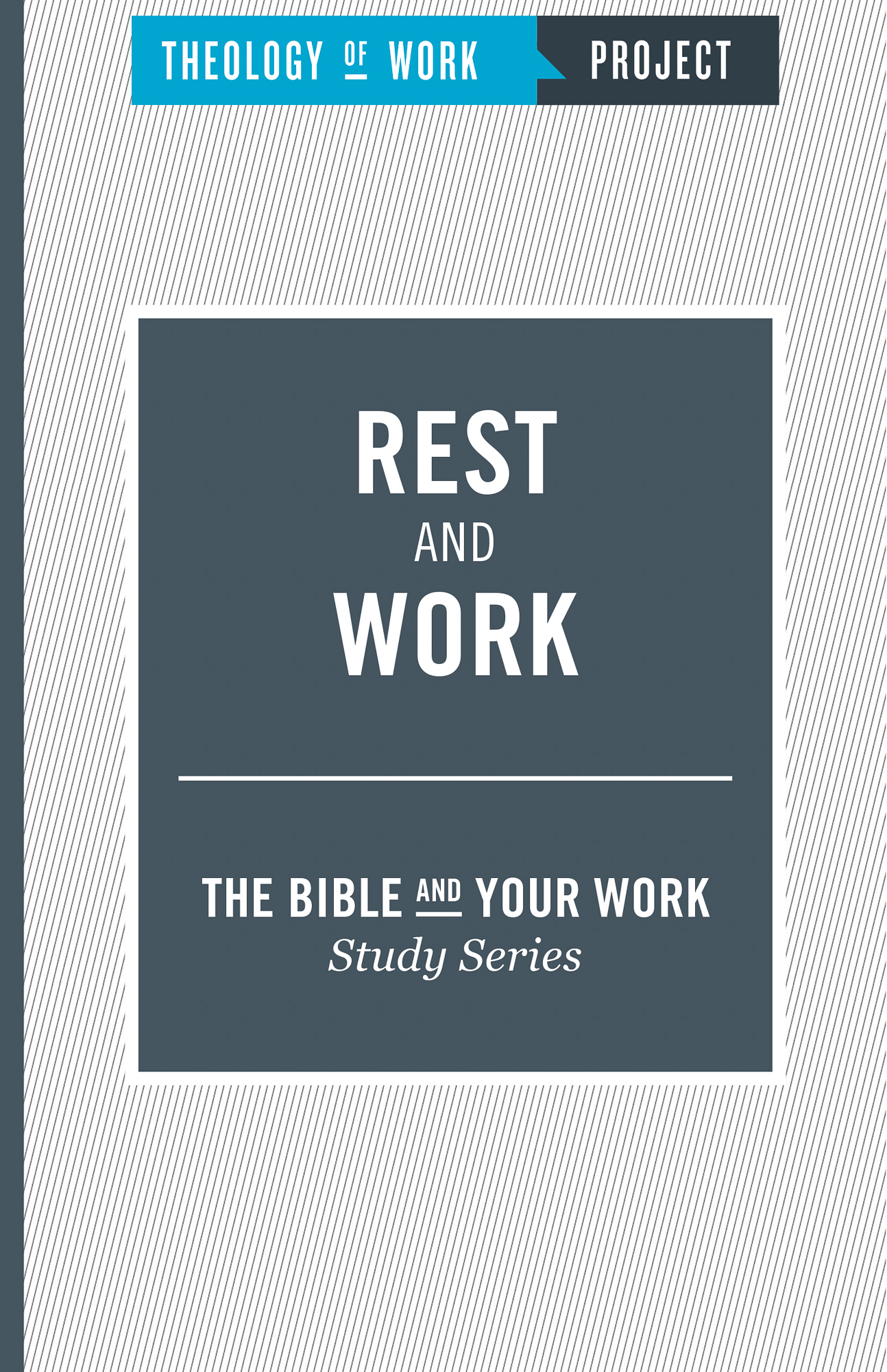 Rest and Work By Theology of Work Project (Paperback) 9781619708563