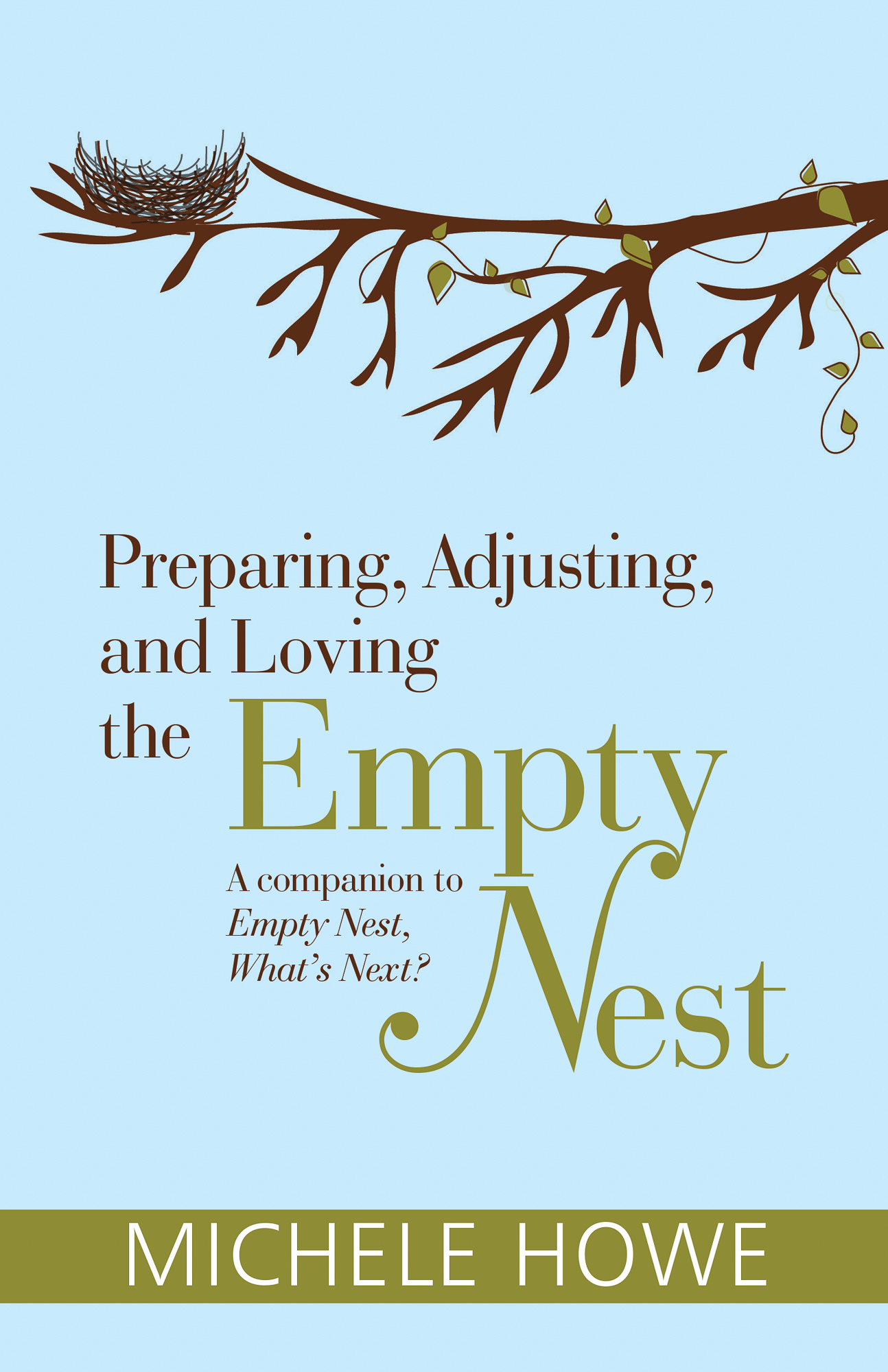 Preparing Adjusting and Loving the Empty Nest By Michele Howe