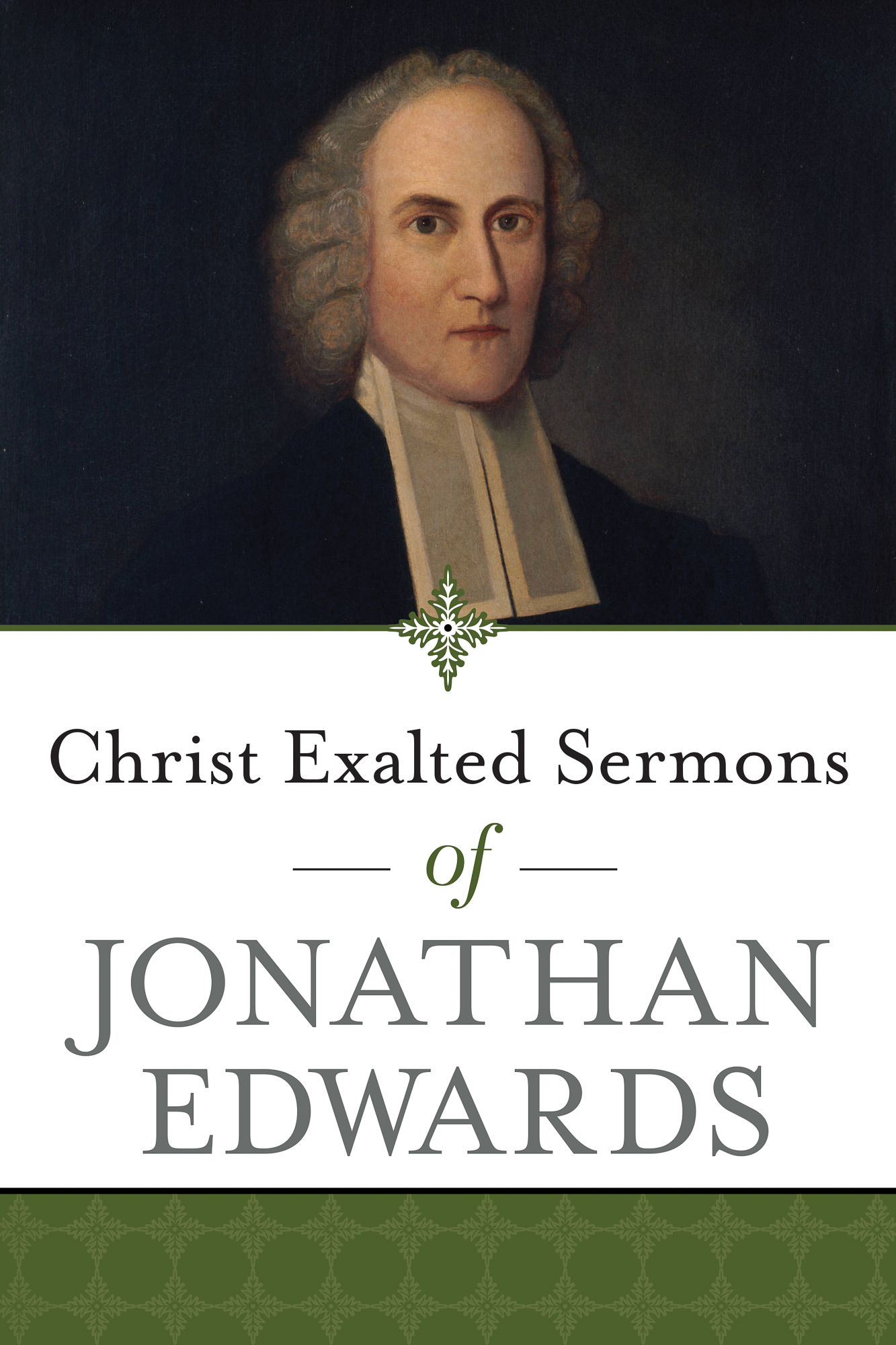 Christ Exalted Sermons of Jonathan Edwards By Jonathan Edwards