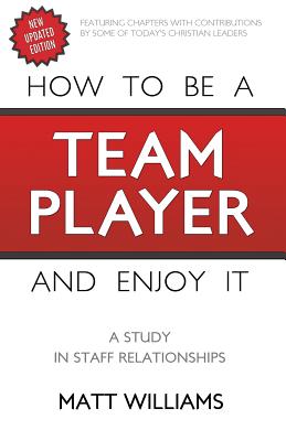 How To Be A Team Player and Enjoy It A Study in Staff Relationships