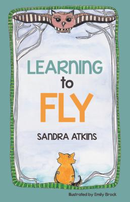 Learning to Fly By Sandra Atkins (Paperback) 9781620208014