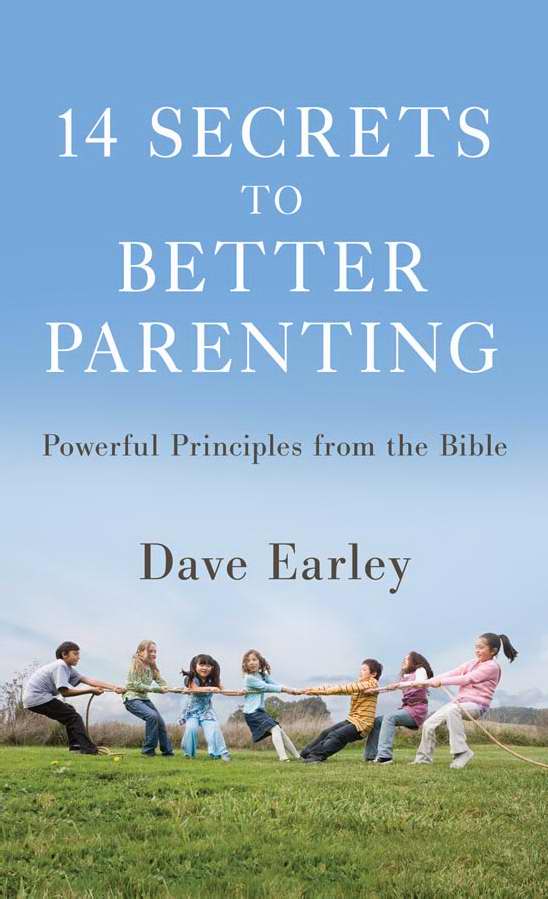 14 Secrets To Better Parenting By DAVE EARLEY (Paperback)