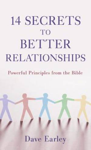 14 Secrets To Better Relationships By DAVE EARLEY (Paperback)