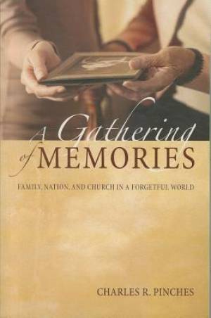 A Gathering of Memories By Charles R Pinches (Paperback) 9781620320280