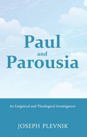 Paul and the Parousia By Joseph Plevnik (Paperback) 9781620320723