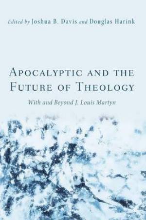 Apocalyptic and the Future of Theology (Paperback) 9781620320877