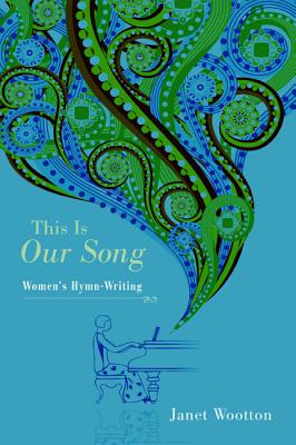 This Is Our Song Women's Hymn-Writing By Wootton Janet (Paperback)