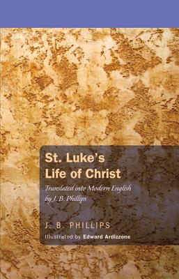 St Luke's Life of Christ By Phillips J B (Paperback) 9781620323564