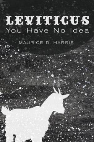 Leviticus You Have No Idea By Maurice D Harris (Paperback)