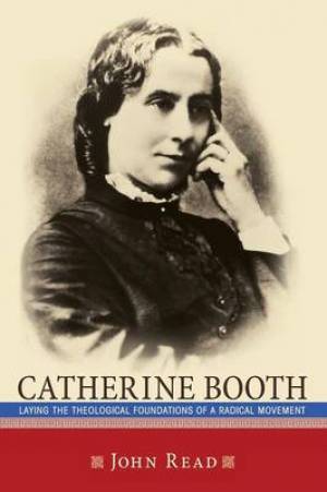 Catherine Booth By John Read (Paperback) 9781620324929