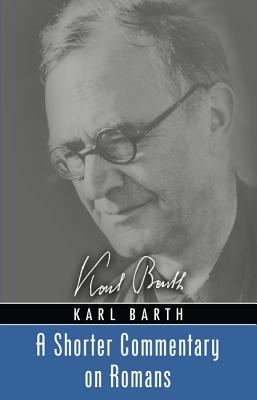 A Shorter Commentary on Romans By Barth Karl (Paperback) 9781620325261