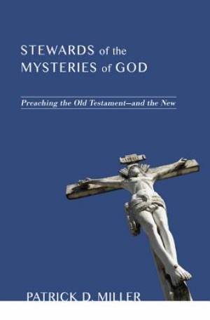 Stewards of the Mysteries of God By Patrick D Miller (Paperback)