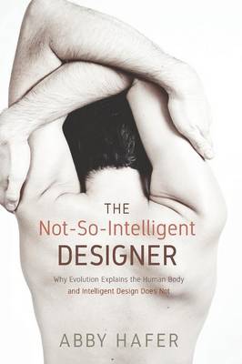 The Not-So-Intelligent Designer By Hafer Abby (Paperback)