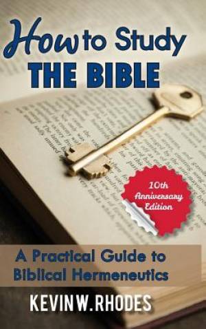 How To Study The Bible By Kevin W Rhodes (Hardback) 9781620800706