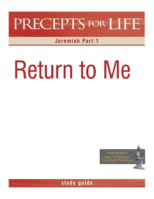 Precepts for Life Study Guide Return to Me Jeremiah Part 1