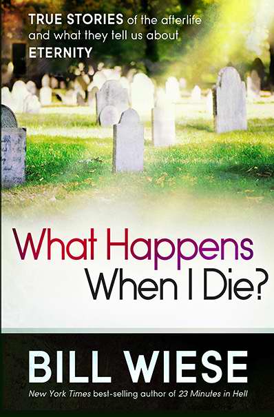 What Happens When I Die By Bill Wiese (Paperback) 9781621362760