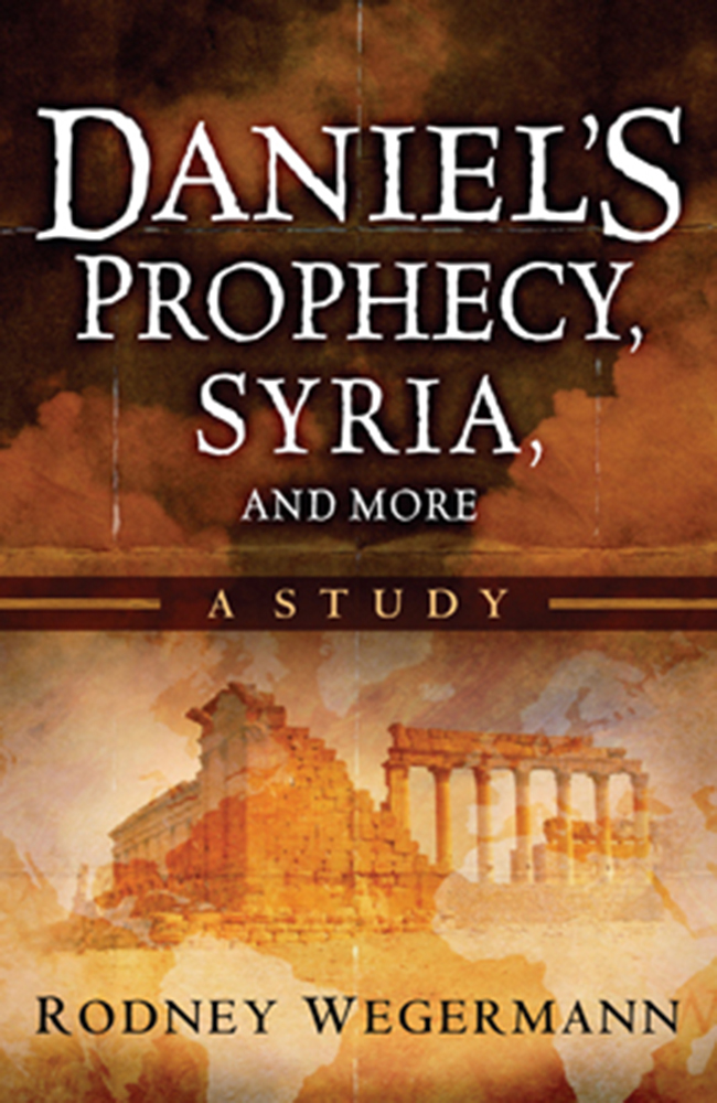 Daniel's Prophecy Syria and More By Rodney Wegermann (Paperback)