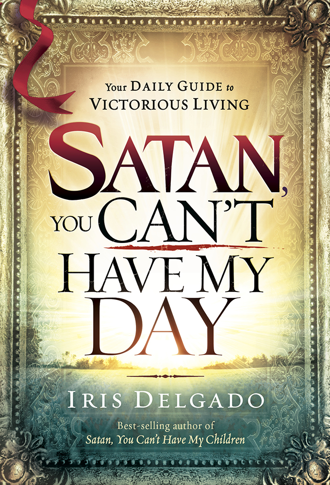 Satan You Can't Have My Day By Iris Delgado (Hardback) 9781621369745