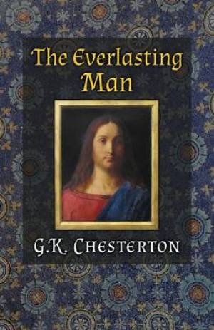 The Everlasting Man By G K Chesterton (Paperback) 9781621380436